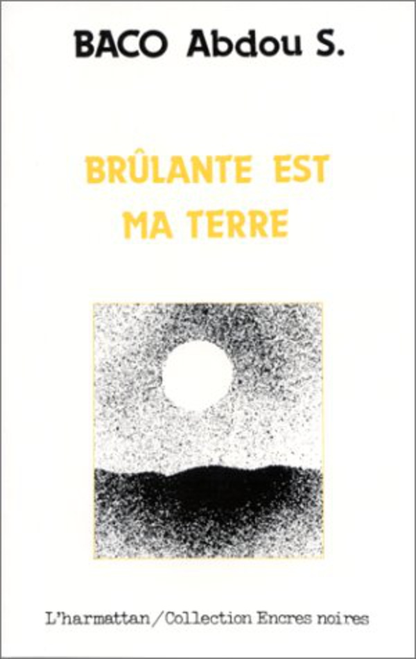 Couverture de Brûlante est ma terre, de Abdou Salam Baco.