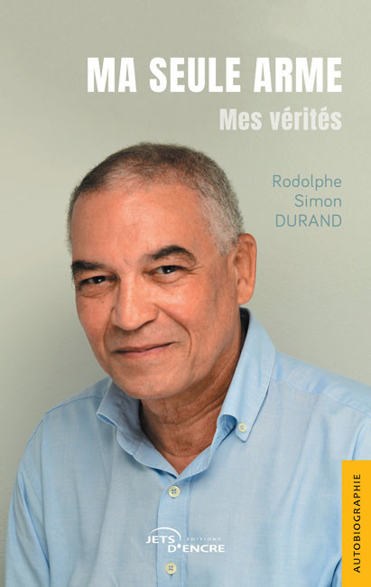 Couverture de Ma seule arme. Mes vérités, de Rodolphe Simon Durand.